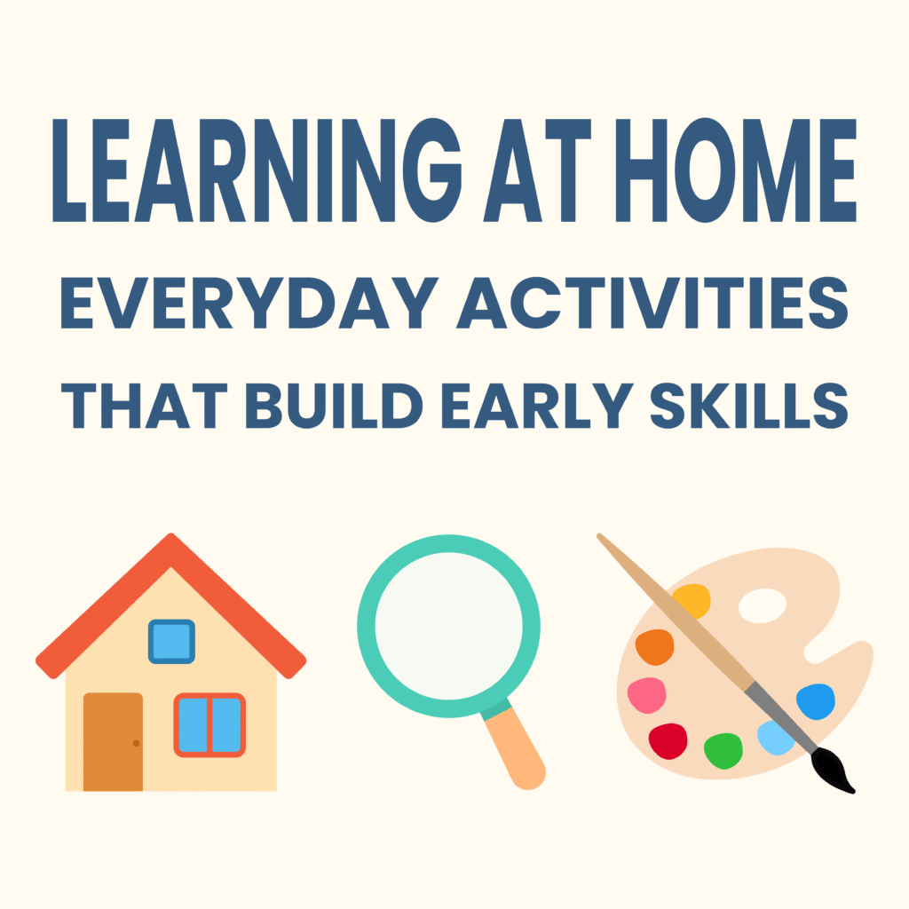 Learning at Home for Kids - Everyday Activities to Build Early Skills