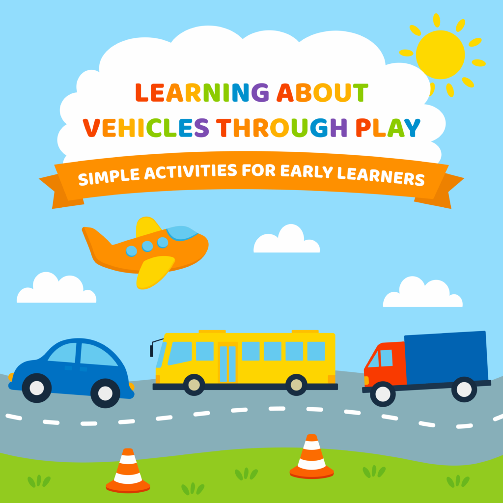 Learning about vehicles through play with simple activities for early learners